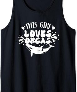 This Girl Loves Orcas Sea Orca Whale Protect Tank Top