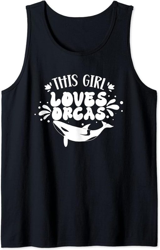 This Girl Loves Orcas Sea Orca Whale Protect Tank Top