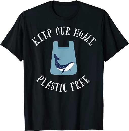 Keep Our Home Plastic Free Save Orca And Turtle T-Shirt