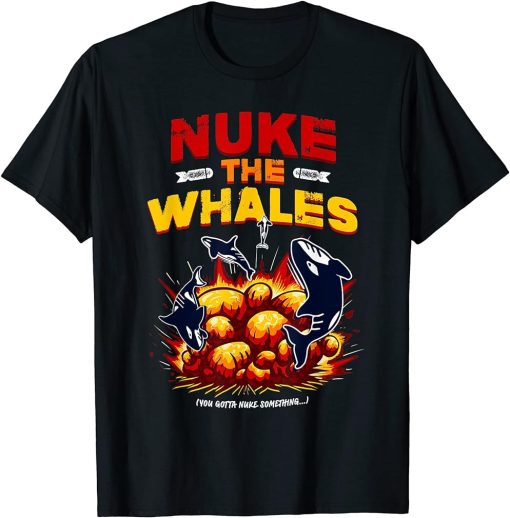 Nuke the whales - Exploding Orcas T-Shirt