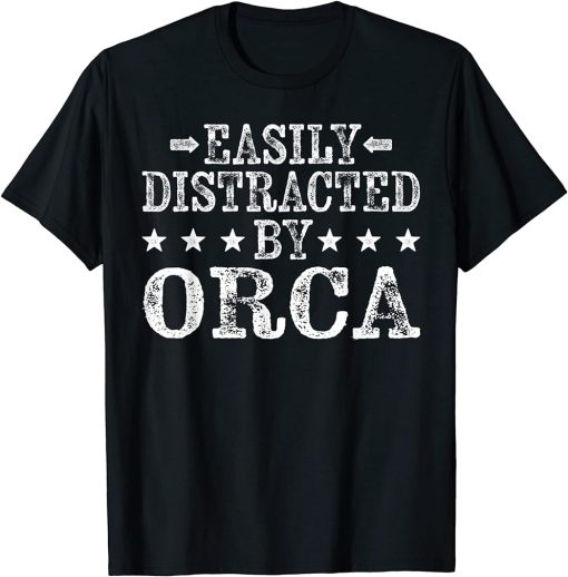 Easily Distracted By Orca - Funny Orca Animal Lover T-Shirt