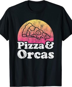 Pizza and Orcas or Orca T-Shirt