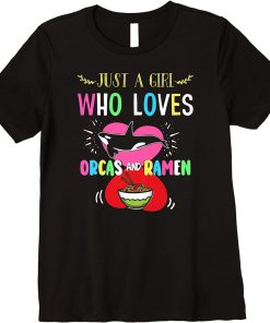 Just A Girl Who Loves Orcas And Ramen Premium T-Shirt